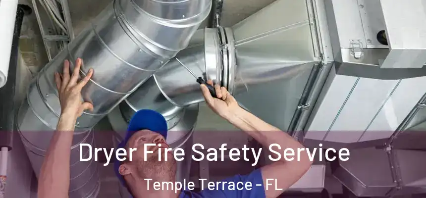  Dryer Fire Safety Service Temple Terrace - FL