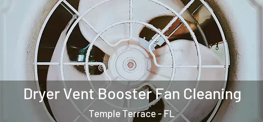 Dryer Vent Booster Fan Cleaning Temple Terrace - FL