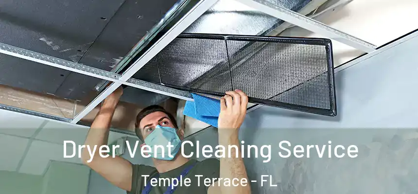  Dryer Vent Cleaning Service Temple Terrace - FL