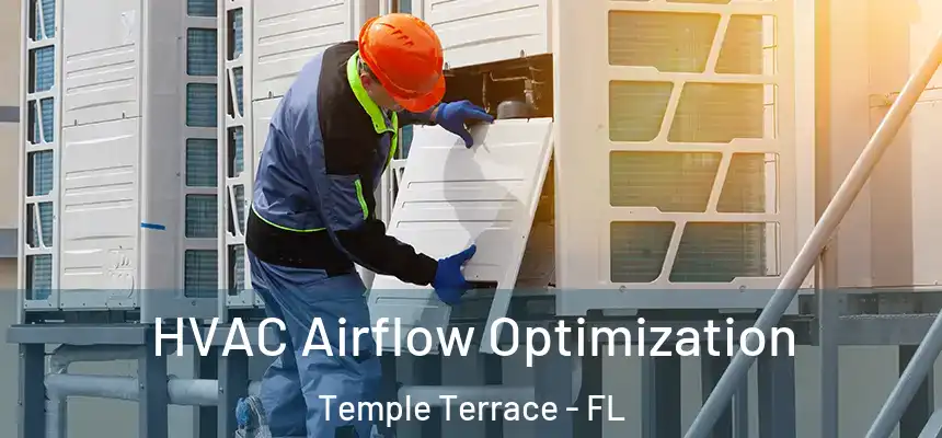  HVAC Airflow Optimization Temple Terrace - FL