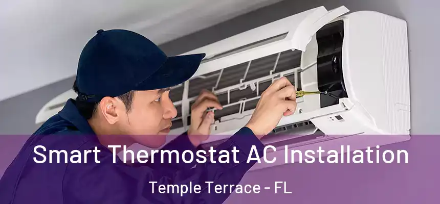  Smart Thermostat AC Installation Temple Terrace - FL